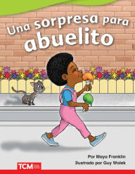 Title: Una sorpresa para abuelito, Author: Maya Franklin