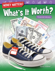 Title: Money Matters: What's It Worth?: Financial Literacy, Author: Torrey Maloof