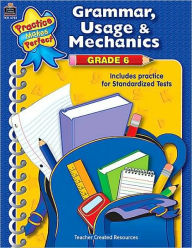 Title: Grammar, Usage, and Mechanics: Grade 6 (Practice Makes Perfect Series), Author: Melissa Hart