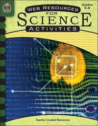 Title: Web Resources for Science Activities: Grades 5-8, Author: Amy Gammill