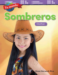 Title: Tu mundo: Sombreros: Clasificar, Author: Dona Herweck Rice
