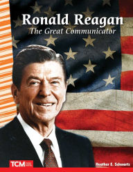 Title: Ronald Reagan: The Great Communicator, Author: Heather Schwartz