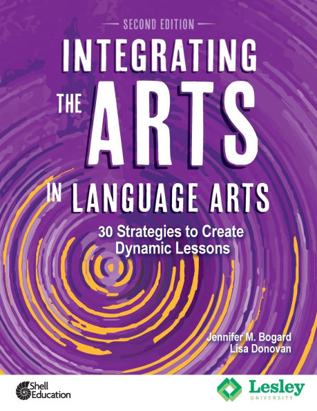 Integrating the Arts in Language Arts: 30 Strategies to Create Dynamic Lessons