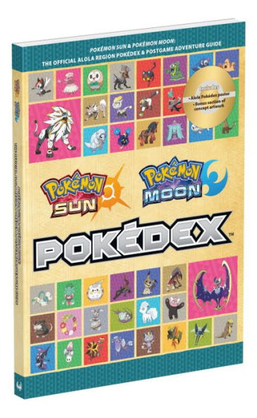 Pokemon Sun and Pokemon Moon : The Official Alola Region Pokedex & Postgame Adventure Guide