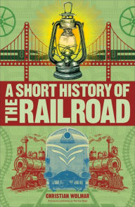 Title: A Short History of the Railroad, Author: Christian Wolmar