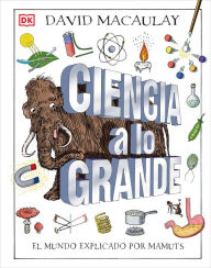 Title: Ciencia a lo grande (Mammoth Science): El mundo explicado por mamuts, Author: DK