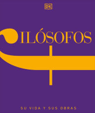 Title: Filósofos (Philosophers: Their Lives and Works): Su vida y sus obras, Author: DK