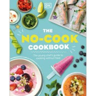 Title: The No-Cook Cookbook, Author: DK