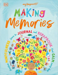 Free ebooks pdf to download Making Memories: Practice Mindfulness, Learn to Journal and Scrapbook, Find Calm Every Day by  9780744026559