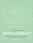 Alternative view 1 of Aromatherapy: Harness the power of essential oils to relax, restore, and revitalize