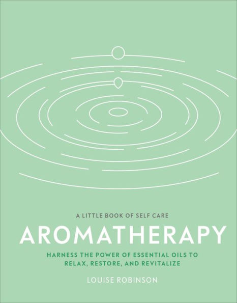 Aromatherapy: Harness the power of essential oils to relax, restore, and revitalize
