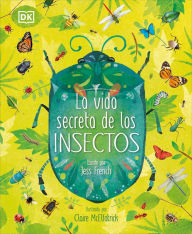Title: La vida secreta de los insectos (The Book of Brilliant Bugs), Author: Jess French