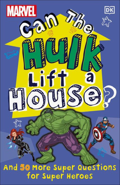 Marvel Can The Hulk Lift a House?: And 50 more Super Questions for Heroes