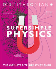 Title: Super Simple Physics: The Ultimate Bitesize Study Guide, Author: DK