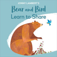 Title: Jonny Lambert's Bear and Bird: Learn to Share, Author: Jonny Lambert