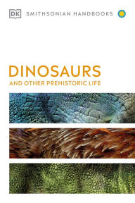 Title: Dinosaurs and Other Prehistoric Life, Author: DK