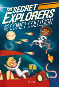 Title: The Secret Explorers and the Comet Collision, Author: SJ King