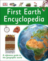 Title: First Earth Encyclopedia: A First Reference Guide to the Geographic World, Author: DK