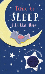 Title: Time to Sleep, Little One: A soothing rhyme for bedtime, Author: DK