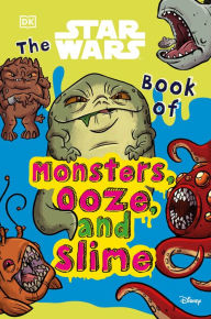 Title: The Star Wars Book of Monsters, Ooze and Slime: (Library Edition), Author: Katie Cook