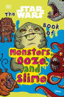 The Star Wars Book of Monsters, Ooze and Slime: (Library Edition)