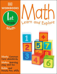 Title: DK Workbooks: Math, First Grade: Learn and Explore, Author: DK
