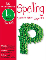 Title: DK Workbooks: Spelling, First Grade: Learn and Explore, Author: DK
