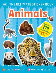 Title: The Ultimate Sticker Book Animals: More Than 250 Reusable Stickers, Including Giant Stickers!, Author: DK