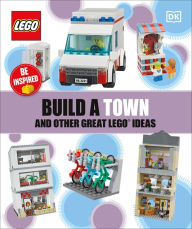 Title: Build a Town and Other Great LEGO Ideas, Author: DK