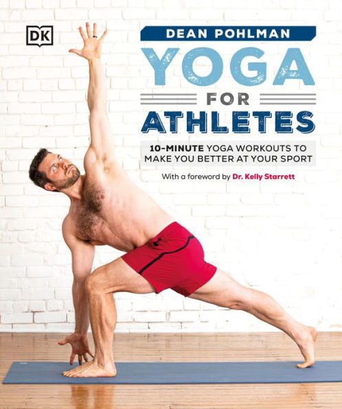 Yoga for Athletes: 10-Minute Workouts to Make You Better at Your Sport