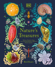 Title: Nature's Treasures: Tales Of More Than 100 Extraordinary Objects From Nature, Author: Ben Hoare