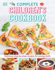 Title: Complete Children's Cookbook: Delicious Step-by-Step Recipes for Young Cooks, Author: DK