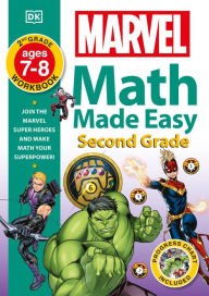 Title: Marvel Math Made Easy, Second Grade: Join the Marvel Super Heroes and Make Math Your Superpower!, Author: DK