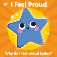 Title: I Feel Proud: Why do I feel proud today?, Author: DK