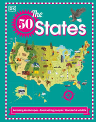 Title: The 50 States: Amazing landscapes. Fascinating people. Wonderful wildlife, Author: DK
