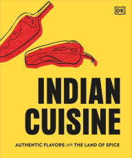Title: Indian Cuisine: Authentic Flavors from the Land of Spice, Author: Vivek Singh