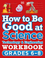 Download free books in pdf format How to Be Good at Science, Technology and Engineering Workbook, Grade 6-8 by  9780744038941