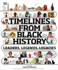 Title: Timelines from Black History: Leaders, Legends, Legacies, Author: DK