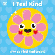 Downloading free books online I Feel Kind: Why do I feel kind today? English version PDB PDF by  9780744039450