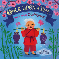 Title: Once Upon A Time... there was an Old Woman: A Tale About Hope, Author: DK