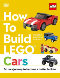 How to Build LEGO Cars: Go on a Journey to Become a Better Builder