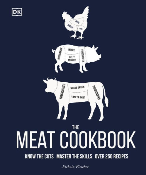 the Meat Cookbook: Know Cuts, Master Skills, over 250 Recipes