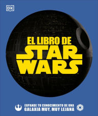 Title: El libro de Star Wars (The Star Wars Book): Expande tu conocimiento de una galaxia muy, muy lejana, Author: Pablo Hidalgo