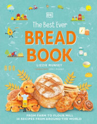 Free it ebooks to download The Best Ever Bread Book: From Farm to Flour Mill, 20 Recipes from Around the World