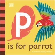 Title: P is for Parrot, Author: DK