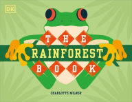 Title: The Rainforest Book, Author: Charlotte Milner