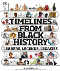 Title: Timelines from Black History: Leaders, Legends, Legacies, Author: DK