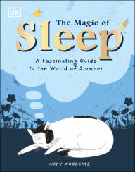 Title: The Magic of Sleep: A fascinating guide to the world of slumber, Author: Vicky Woodgate