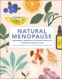 Natural Menopause: Herbal Remedies, Aromatherapy, CBT, Nutrition, Exercise, HRT...for Perimenopause, Menopause, and Beyond