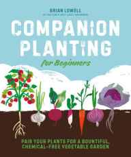 Free downloads for books on tape Companion Planting for Beginners: Pair Your Plants for a Bountiful, Chemical-Free Vegetable Garden RTF DJVU PDF 9780744045727 English version by Brian Lowell